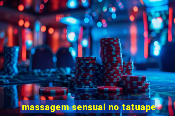 massagem sensual no tatuape